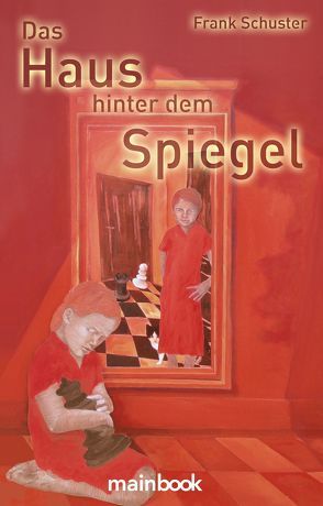 Das Haus hinter dem Spiegel von Schuster,  Frank