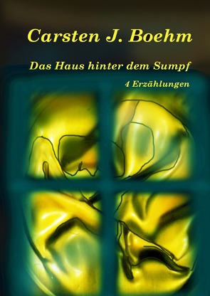 Das Haus hinter dem Sumpf von Boehm,  Carsten J.