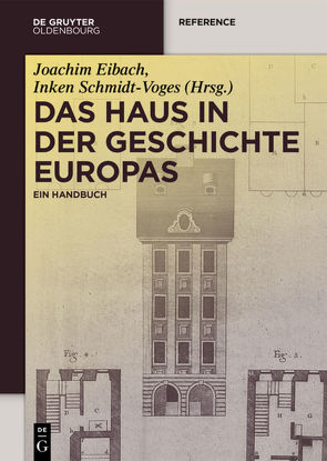 Das Haus in der Geschichte Europas von Bonderer,  Roman, Derix,  Simone, Eibach,  Joachim, Hahn,  Philip, Harding,  Elizabeth, Lanzinger,  Margareth, Schmidt-Voges,  Inken