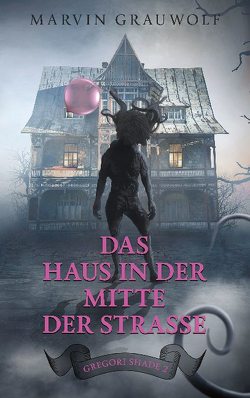 Das Haus in der Mitte der Strasse von Grauwolf,  Marvin