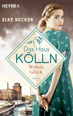 Das Haus Kölln. Wahres Glück von Becker,  Elke