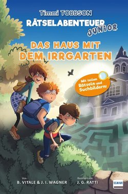 Das Haus mit dem Irrgarten – Das zweite Timmi Tobbson Rätselabenteuer Junior von Ratti,  Javier G., Vitale,  Brooke, Wagner,  Jens I.