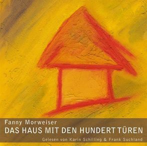 Das Haus mit den hundert Türen von Ahnefeld,  Andreas, Guldener,  Janine, Hartmann,  Oliver, Krohne,  Stefanie, Metzner,  Andreas, Morweiser,  Fanny, Schilling,  Karin, Suchland,  Frank