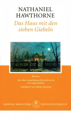 Das Haus mit den sieben Giebeln von Hawthorne,  Nathaniel, Kesting,  Hanjo, Wehrli,  Irma