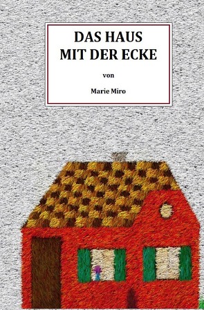 Das Haus mit der Ecke von Miro,  Marie