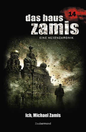 Das Haus Zamis 14 – Ich, Michael Zamis von Montillon,  Christian, Morlar,  Peter, Voehl,  Uwe