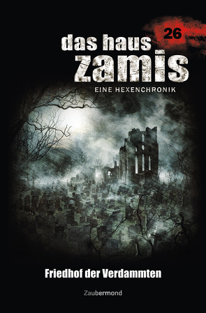 Das Haus Zamis 26 – Friedhof der Verdammten von Corvo,  Catalina, Thurner,  Michael M.