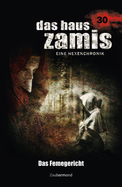 Das Haus Zamis 30 – Das Femegericht von Corvo,  Catalina, Dee,  Logan