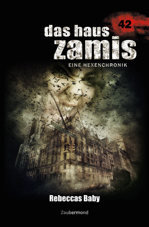 Das Haus Zamis 42 – Rebeccas Baby von Dee,  Logan, Thurner,  Michael M.