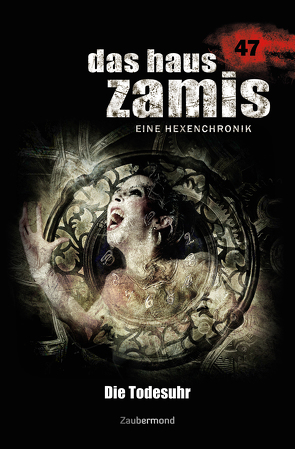 Das Haus Zamis 47 – Die Todesuhr von Dee,  Logan, Thurner,  Michael M.