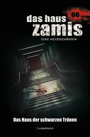 Das Haus Zamis 66 – Das Haus der schwarzen Tränen von Dee,  Logan, Thurner,  Michael M.