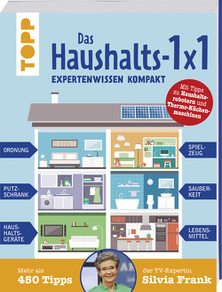 Das Haushalts-1×1. Expertenwissen kompakt. Mehr als 450 Tipps der TV-Expertin Silvia Frank von Frank,  Silvia