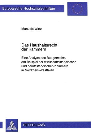 Das Haushaltsrecht der Kammern von Wirtz,  Manuela