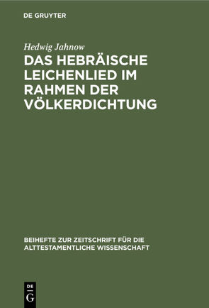 Das hebräische Leichenlied im Rahmen der Völkerdichtung von Jahnow,  Hedwig