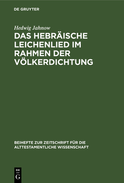 Das hebräische Leichenlied im Rahmen der Völkerdichtung von Jahnow,  Hedwig