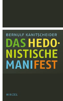 Das hedonistische Manifest von Kanitscheider,  Bernulf