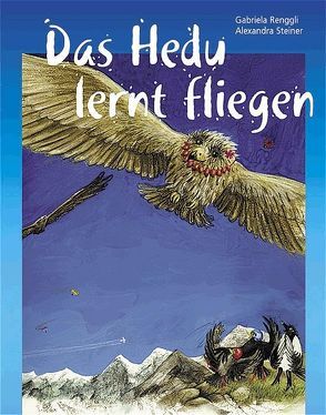 Das Hedu lernt fliegen von Renggli,  Gabriela, Steiner,  Alexandra