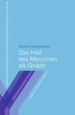 Das Heil des Menschen als Gnade von Stickelbroeck,  Michael