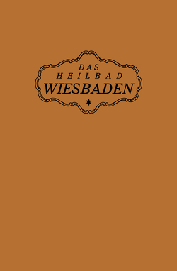 Das Heilbad Wiesbaden von Magistrat der Stadt Wiesbaden,  NA