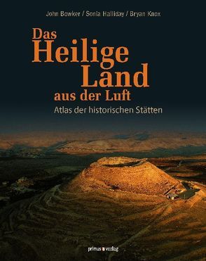 Das Heilige Land aus der Luft von Bowker,  John, Halliday,  Sonia, Haupt,  Michael, Knox,  Bryan