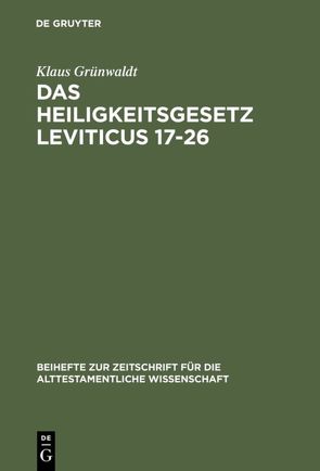 Das Heiligkeitsgesetz Leviticus 17–26 von Grünwaldt,  Klaus