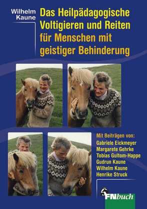 Das Heilpädagogische Voltigieren und Reiten für Menschen mit geistiger Behinderung von Kaune,  Wilhelm