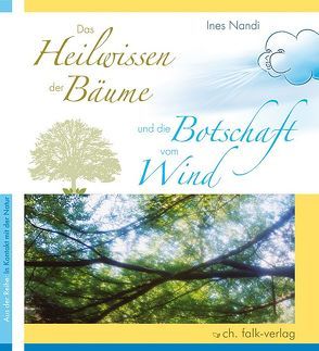 Das Heilwissen der Bäume und die Botschaft vom Wind von Nandi,  Ines