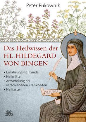 Das Heilwissen der Hl. Hildegard von Bingen von Pukownik,  Peter