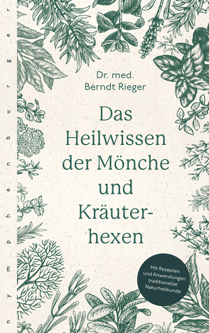 Das Heilwissen der Mönche und Kräuterhexen von Rieger,  Berndt