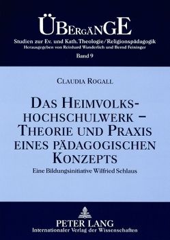 Das Heimvolkshochschulwerk – Theorie und Praxis eines pädagogischen Konzepts von Rogall,  Claudia