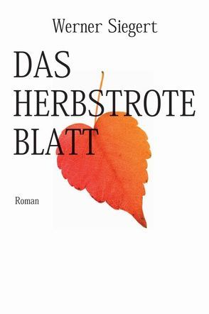 Das herbstrote Blatt von Siegert,  Werner