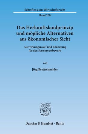 Das Herkunftslandprinzip und mögliche Alternativen aus ökonomischer Sicht. von Brettschneider,  Jörg