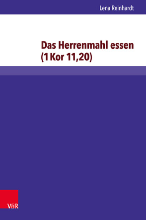 Das Herrenmahl essen (1 Kor 11,20) von Reinhardt,  Lena