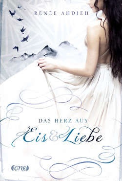 Das Herz aus Eis und Liebe von Ahdieh,  Renée