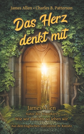 Das Herz denkt mit von Allen,  James, Kienitz,  Günter W., Patterson,  Charles Brodie