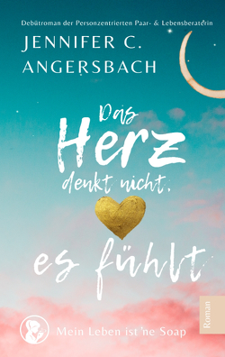 Das Herz denkt nicht, es fühlt von Angersbach,  Jennifer C., Coverboutique, Gries,  Michèle