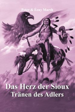 Das Herz der Sioux von Marsh,  Éeny, Marsh,  Peter