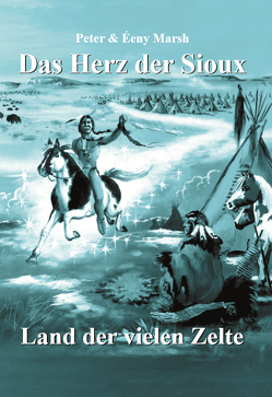 Das Herz der Sioux von Marsh,  Éeny, Marsh,  Peter