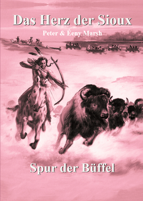 Das Herz der Sioux von Marsh,  Éeny, Marsh,  Peter