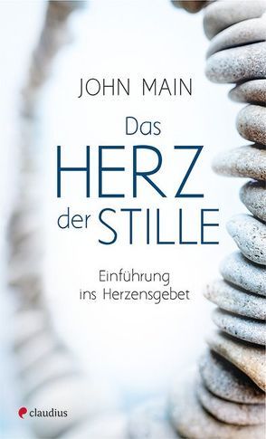 Das Herz der Stille von Main,  John, Schellenberger,  Bernardin