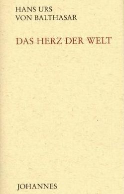 Das Herz der Welt von Balthasar,  Hans Urs von