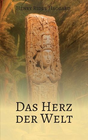 Das Herz der Welt von Haggard,  Henry Rider