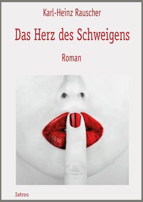 Das Herz des Schweigens von Rauscher,  Karl-Heinz