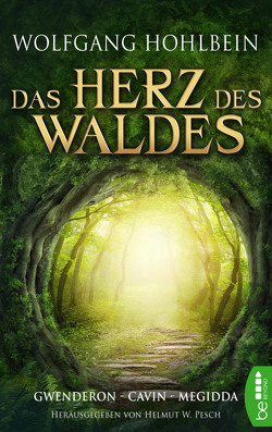 Das Herz des Waldes von Hohlbein,  Wolfgang, Pesch,  Helmut W