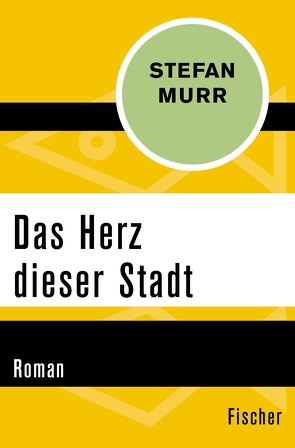 Das Herz dieser Stadt von Murr,  Stefan