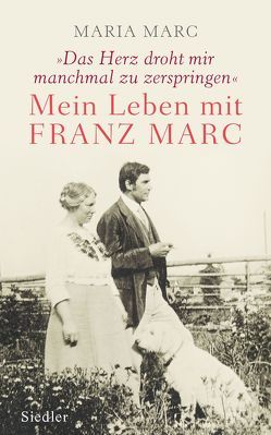 »Das Herz droht mir manchmal zu zerspringen« von Marc,  Maria, Roßbeck,  Brigitte