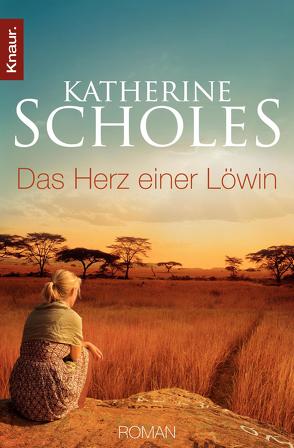 Das Herz einer Löwin von Pèe,  Margarethe van, Scholes,  Katherine