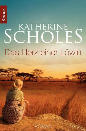 Das Herz einer Löwin von Pèe,  Margarethe van, Scholes,  Katherine