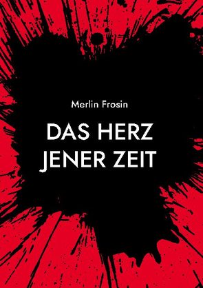 Das Herz jener Zeit von Frosin,  Merlin