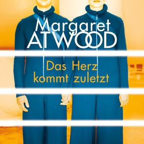 Das Herz kommt zuletzt von Atwood,  Margaret, Baark,  Monika, Nelleßen,  Nils